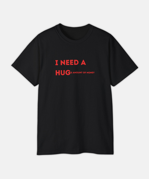 "I NEED A HUG" CLASSIC TEE