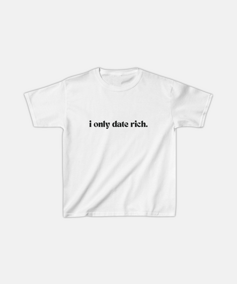 "I ONLY DATE RICH" BABY TEE