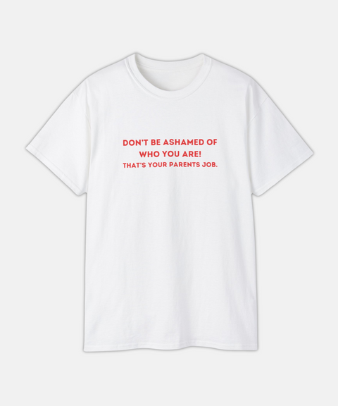 "DON'T BE ASHAMED" CLASSIC TEE