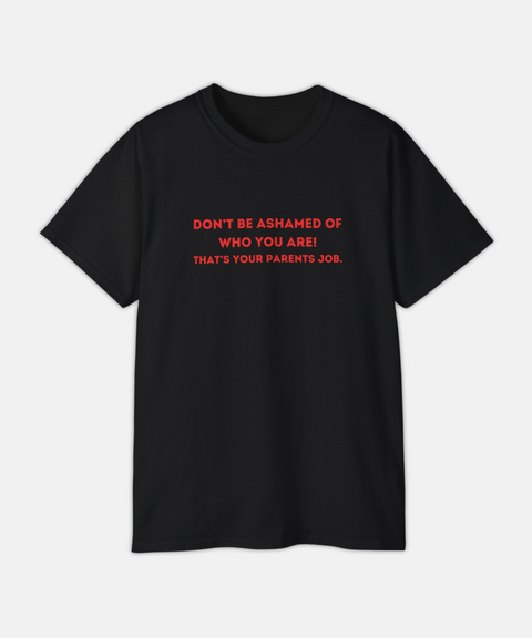 "DON'T BE ASHAMED" CLASSIC TEE