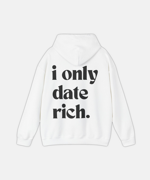 "I ONLY DATE RICH" HOODIE