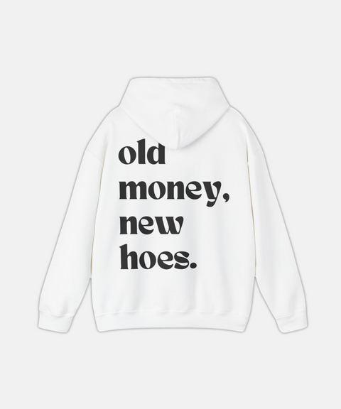 "OLD MONEY, NEW HOES." HOODIE