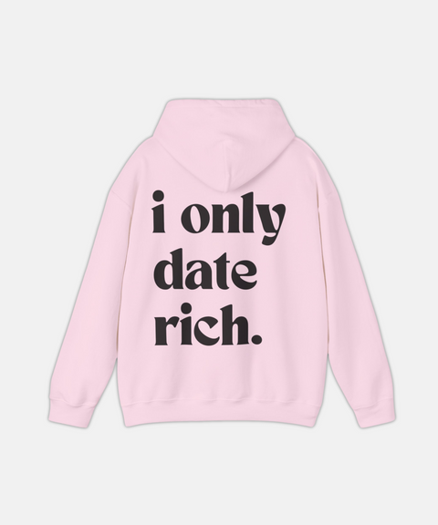 "I ONLY DATE RICH" HOODIE